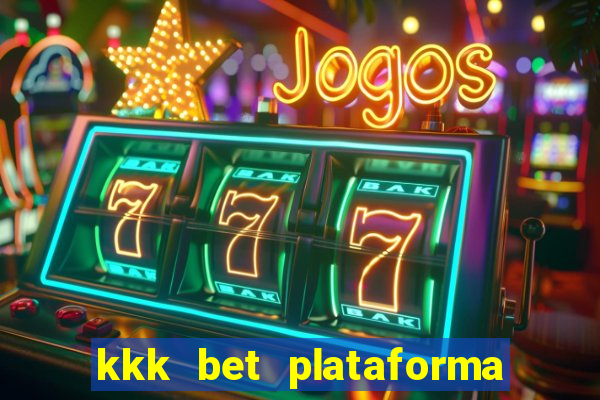 kkk bet plataforma de jogos